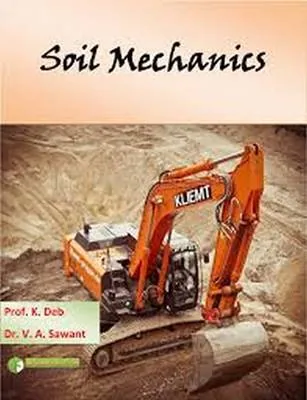 Soil Mechanics - Prof. K. Deb & Dr. V. A. Sawant