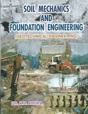 Soil Mechanics and Foundation Engineering - Dr. K.R. Arora