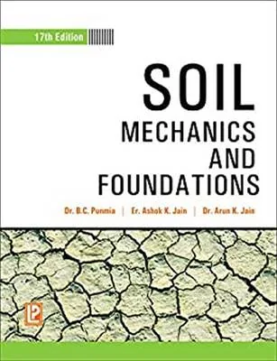 Soil Mechanics and Foundations - B. C. Punmia, Er. Ashok K. Jain & Dr. Arun K. Jain